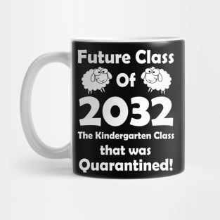 The Kindergarten Class Quarantine Class of 2032 Mug